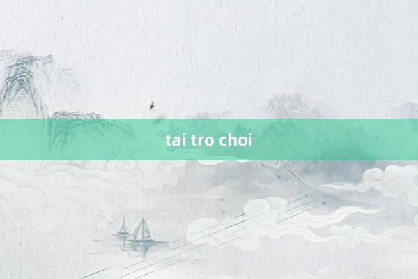 tai tro choi