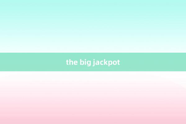 the big jackpot