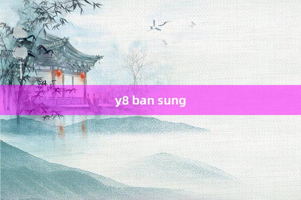 y8 ban sung