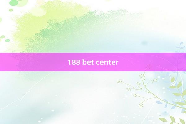 188 bet center