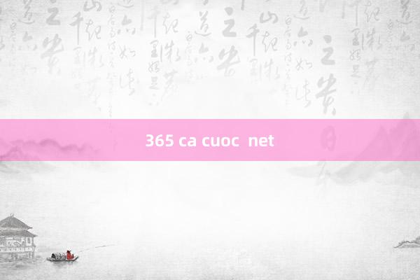 365 ca cuoc  net