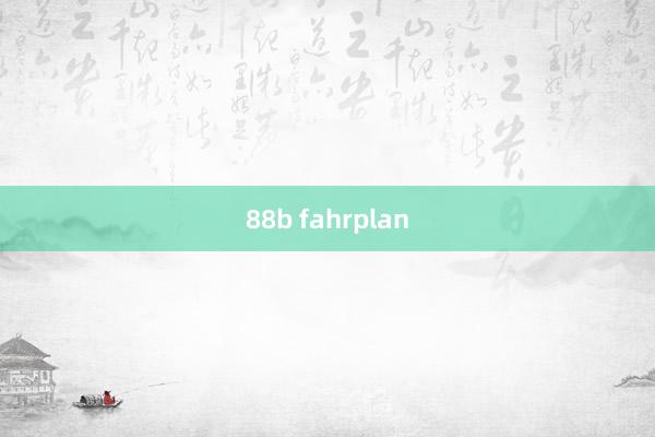 88b fahrplan