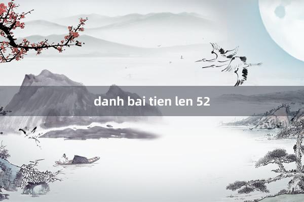 danh bai tien len 52