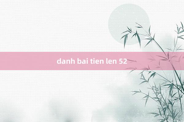 danh bai tien len 52