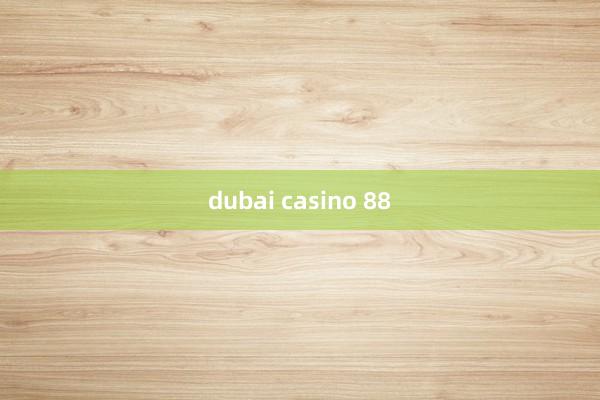 dubai casino 88