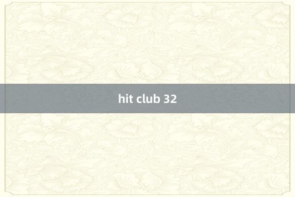 hit club 32