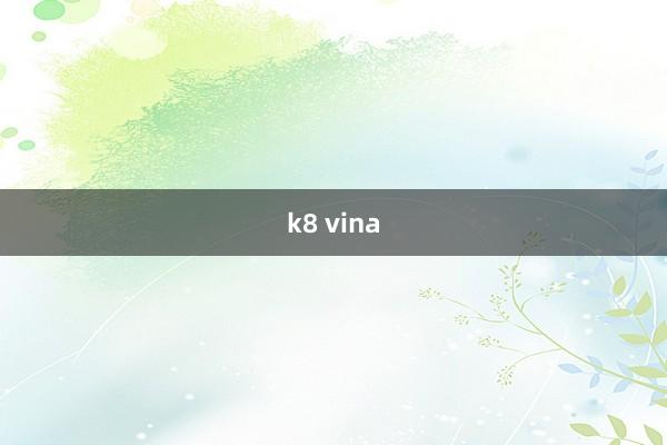 k8 vina