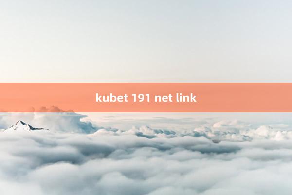 kubet 191 net link