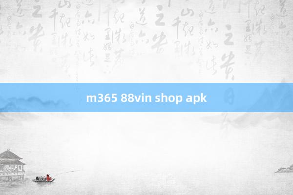 m365 88vin shop apk