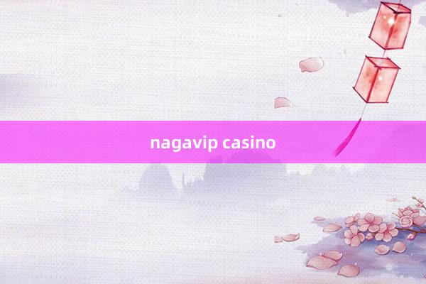 nagavip casino