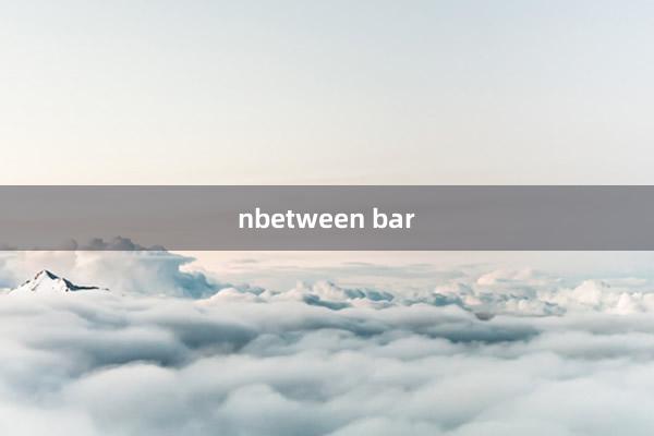 nbetween bar