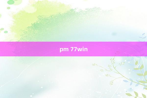 pm 77win