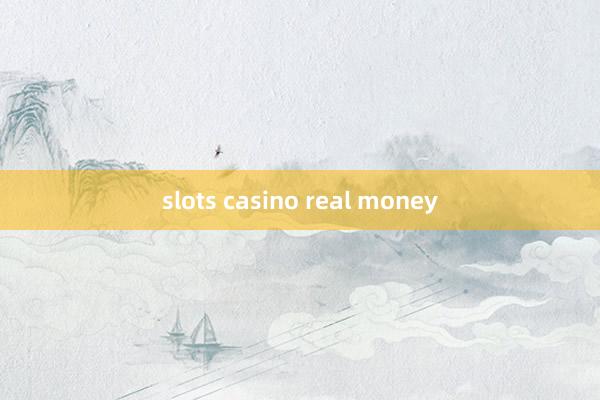 slots casino real money