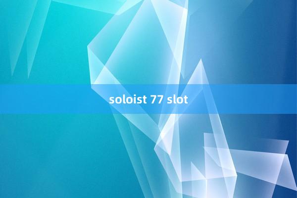 soloist 77 slot