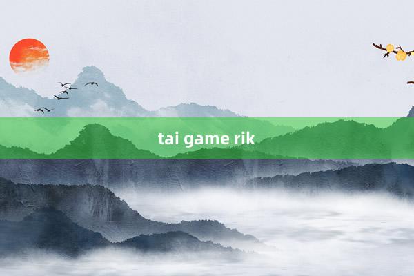 tai game rik