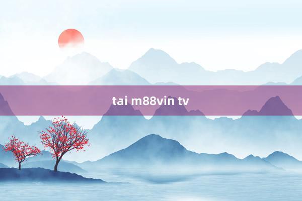 tai m88vin tv