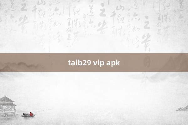 taib29 vip apk