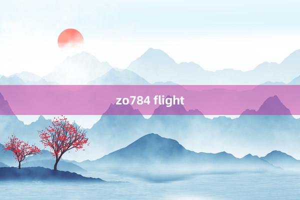 zo784 flight