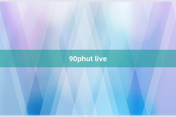 90phut live